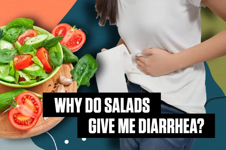 Why Do Salads Give Me Diarrhea